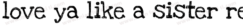 love ya like a sister regular regul字体转换